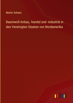 Baumwoll-Anbau, -handel und -industrie in den Vereinigten Staaten von Nordamerika