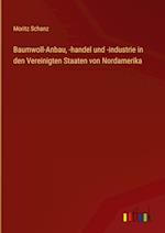 Baumwoll-Anbau, -handel und -industrie in den Vereinigten Staaten von Nordamerika