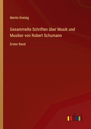 Gesammelte Schriften über Musik und Musiker von Robert Schumann