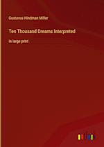 Ten Thousand Dreams Interpreted:in large print 