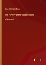 The Playboy of the Western World:in large print 