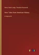 Hero Tales from American History:in large print 