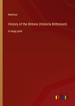 History of the Britons (Historia Brittonum):in large print