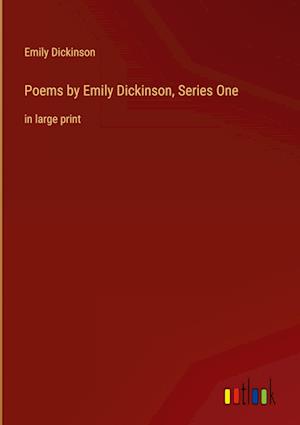 Poems by Emily Dickinson, Series One:in large print