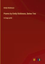 Poems by Emily Dickinson, Series Two:in large print 