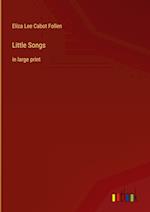 Little Songs:in large print 