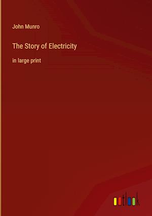 The Story of Electricity:in large print