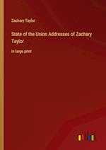 State of the Union Addresses of Zachary Taylor:in large print 