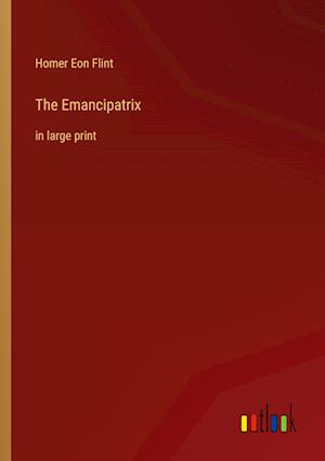 The Emancipatrix:in large print