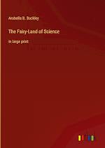 The Fairy-Land of Science:in large print 