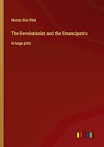 The Devolutionist and the Emancipatrix:in large print 