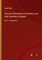 The Life of Edward Earl of Clarendon, Lord High Chancellor of England:Vol. 2 - in large print 