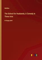 The School for Husbands; A Comedy in Three Acts:in large print 