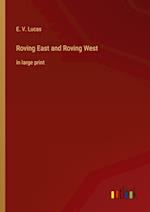 Roving East and Roving West:in large print 