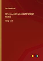 Horace; Ancient Classics for English Readers:in large print 