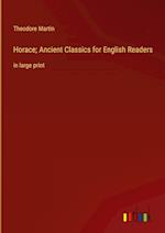 Horace; Ancient Classics for English Readers:in large print 