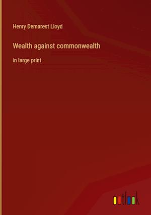 Wealth against commonwealth:in large print