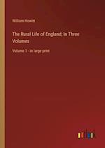 The Rural Life of England; In Three Volumes:Volume 1 - in large print 