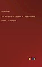 The Rural Life of England; In Three Volumes:Volume 1 - in large print 