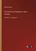 The Rural Life of England; In Three Volumes:Volume 2 - in large print 