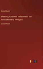 Maa-orja; Kertomus Aleksanteri I, sen hallituskaudelta Wenäjällä