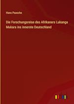 Die Forschungsreise des Afrikaners Lukanga Mukara ins innerste Deutschland