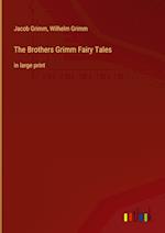 The Brothers Grimm Fairy Tales:in large print 