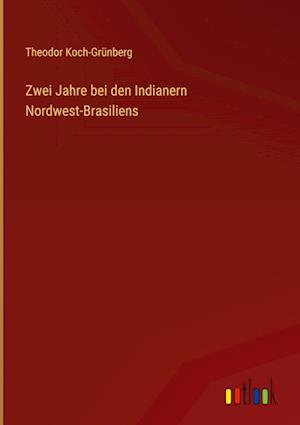 Zwei Jahre bei den Indianern Nordwest-Brasiliens