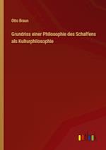 Grundriss einer Philosophie des Schaffens als Kulturphilosophie