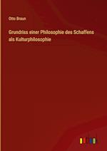 Grundriss einer Philosophie des Schaffens als Kulturphilosophie