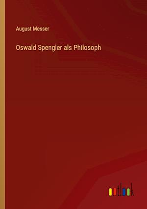 Oswald Spengler als Philosoph