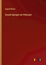 Oswald Spengler als Philosoph