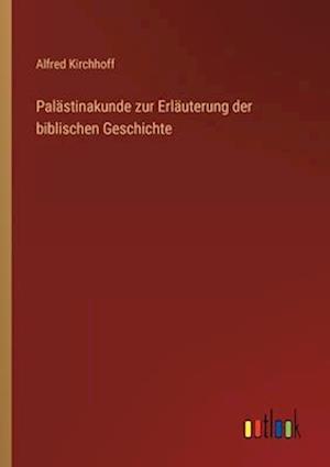 Palästinakunde zur Erläuterung der biblischen Geschichte