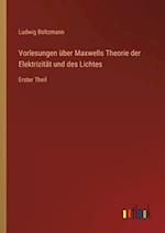 Vorlesungen über Maxwells Theorie der Elektrizität und des Lichtes