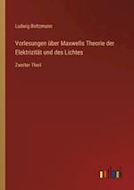 Vorlesungen über Maxwells Theorie der Elektrizität und des Lichtes