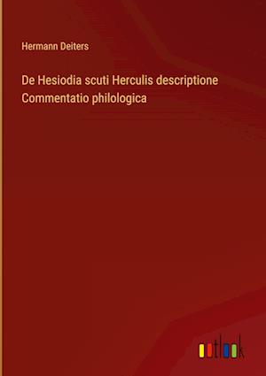 De Hesiodia scuti Herculis descriptione Commentatio philologica