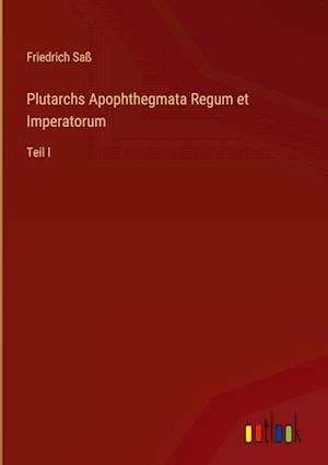 Plutarchs Apophthegmata Regum et Imperatorum