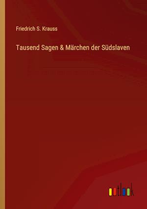 Tausend Sagen & Märchen der Südslaven