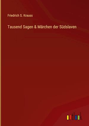 Tausend Sagen & Märchen der Südslaven