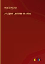 Die Jugend Caterina's de' Medici