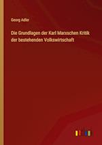 Die Grundlagen der Karl Marxschen Kritik der bestehenden Volkswirtschaft