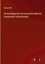 Die Grundlagen der Karl Marxschen Kritik der bestehenden Volkswirtschaft