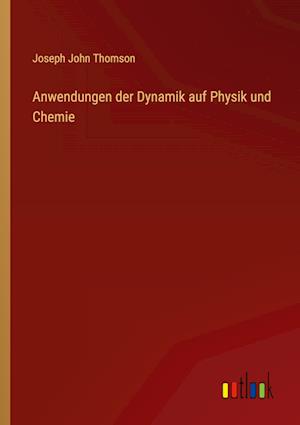 Anwendungen der Dynamik auf Physik und Chemie