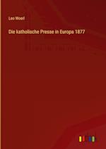 Die katholische Presse in Europa 1877