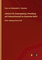 Jahrbuch für Gesetzgebung, Verwaltung und Volkswirthschaft im Deutschen Reich