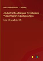 Jahrbuch für Gesetzgebung, Verwaltung und Volkswirthschaft im Deutschen Reich