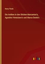 Die Antiken in den Stichen Marcanton's, Agostino Veneziano's und Marco Dente's