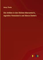 Die Antiken in den Stichen Marcanton's, Agostino Veneziano's und Marco Dente's