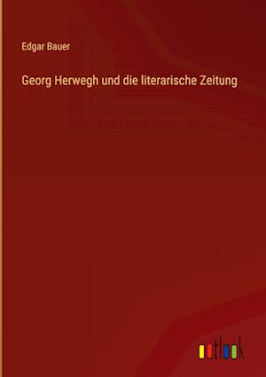 Georg Herwegh und die literarische Zeitung