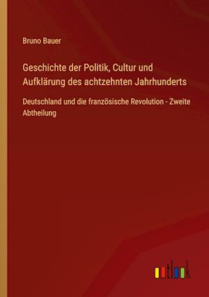 Geschichte der Politik, Cultur und Aufklärung des achtzehnten Jahrhunderts